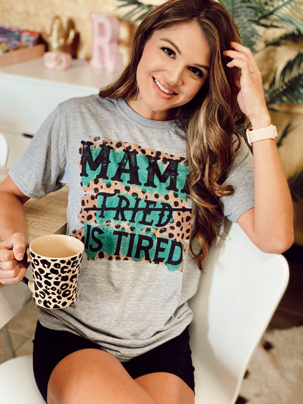 Mama Is TIRED Tee