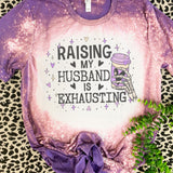 Raising my Husband is Exhausting tee