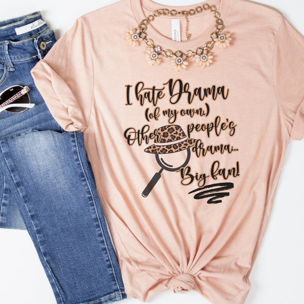Other people’s drama, big fan tee