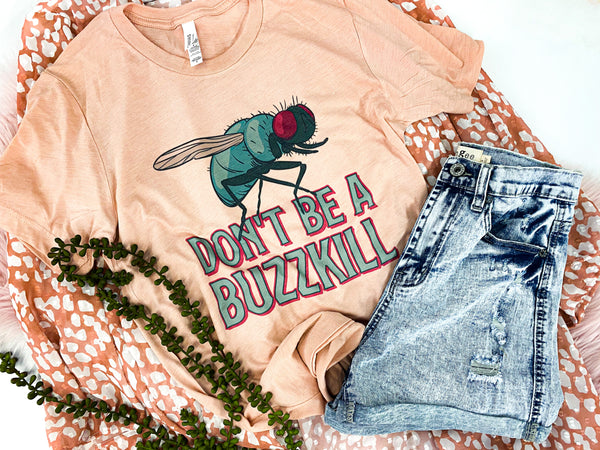 Don't Be A Buzzkill Tee
