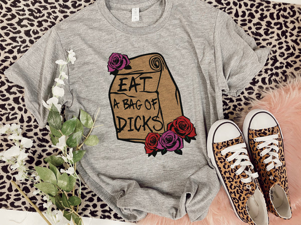 Eat a Bag Of Dicks Tee