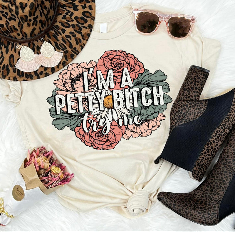 I’m a Petty B*tch, try me tee