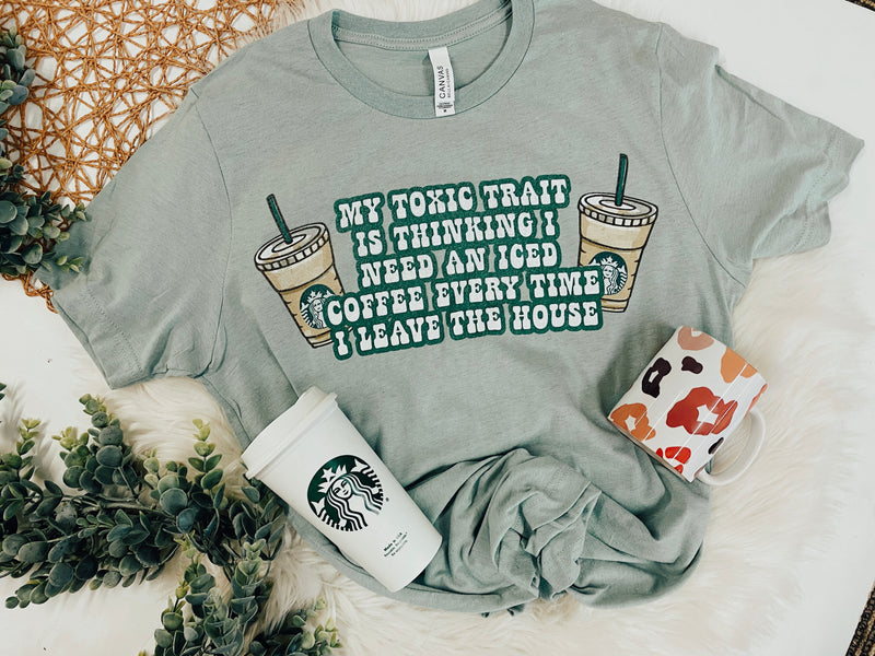 My Toxic Trait Is Iced Coffee Tee