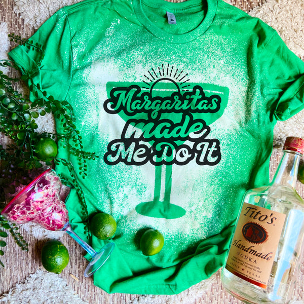 Margaritas made me do it tee