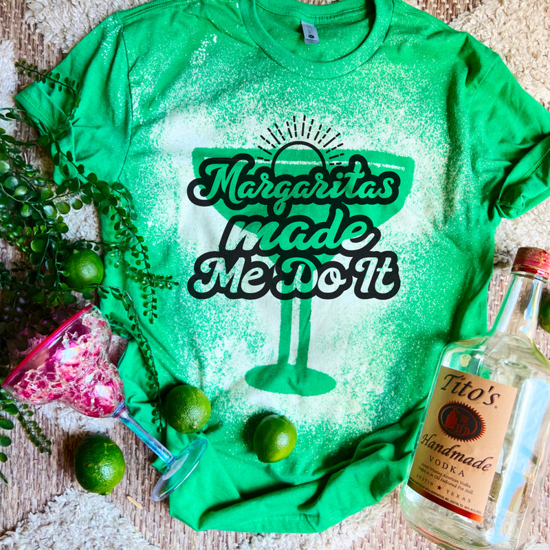 Margaritas made me do it tee