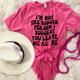 I’m Not the Bigger Person tee