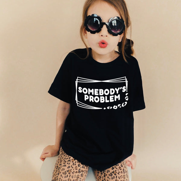 Somebody’s problem tee