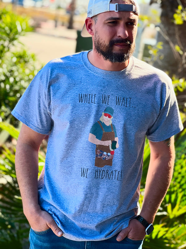 While we wait… we hydrate tee
