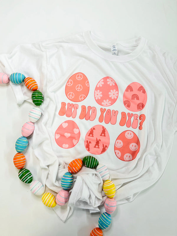 But did you Dye tee