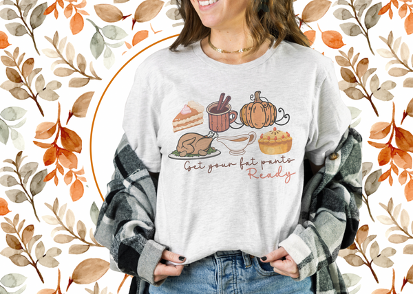 Get your fat pants ready tee