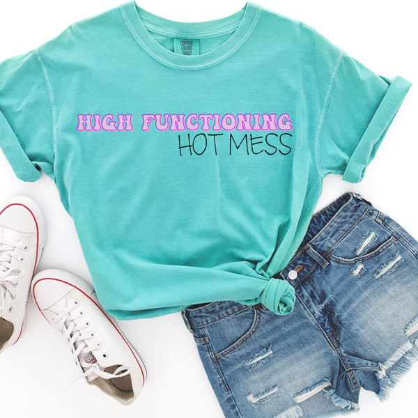 High functioning hot mess tee