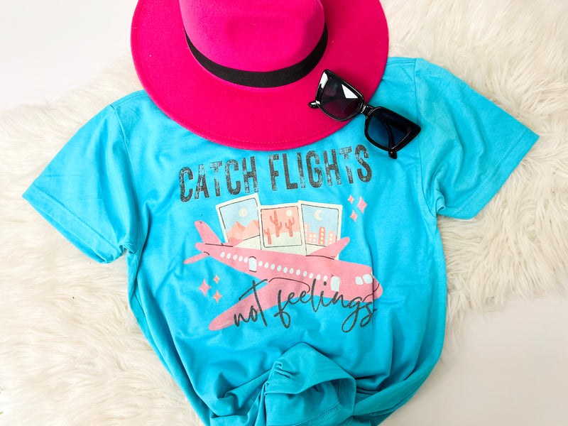 Catch a flight not feelings tee