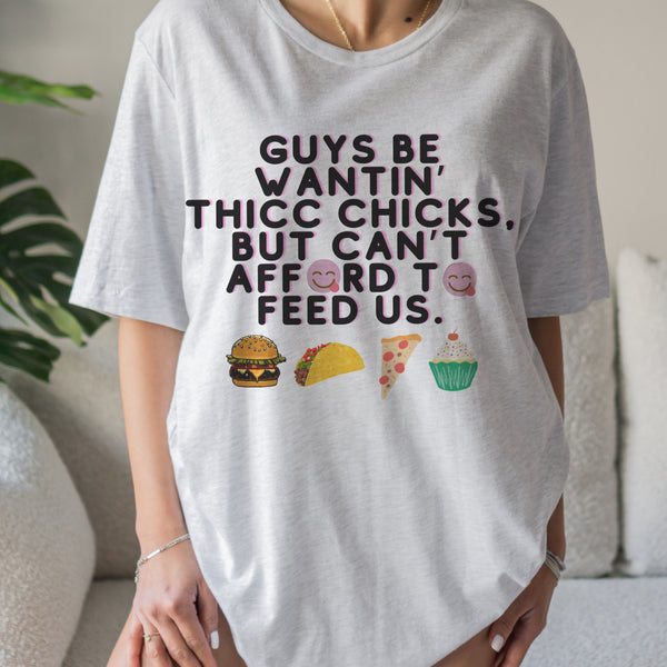 Guys be wantin’ thicc chicks tee