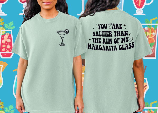 You are saltier than the rim of my margarita