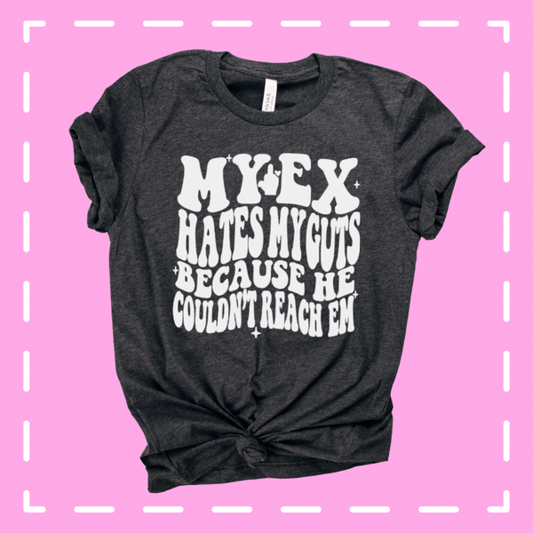 My ex hates my guts tee