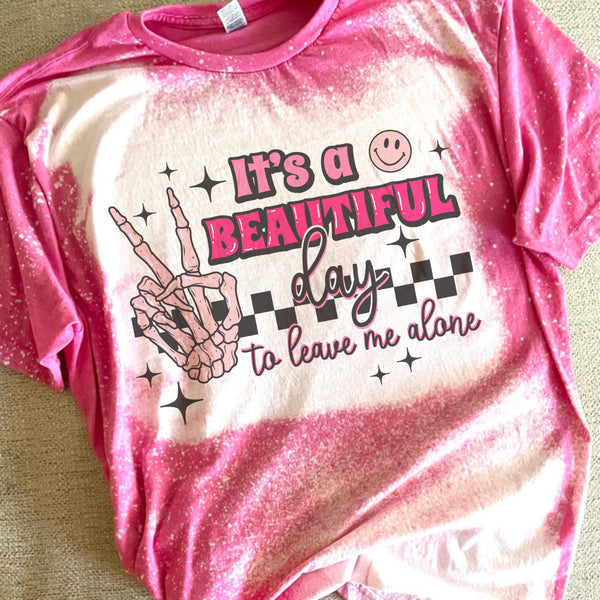 It’s a beautiful day to leave me alone tee