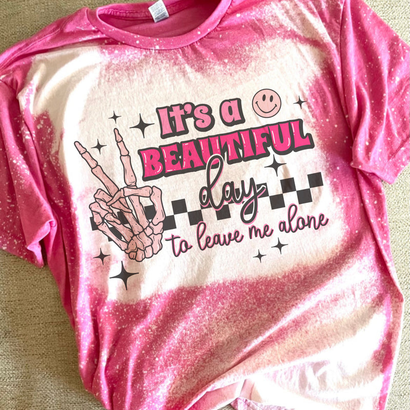 It’s a beautiful day to leave me alone tee