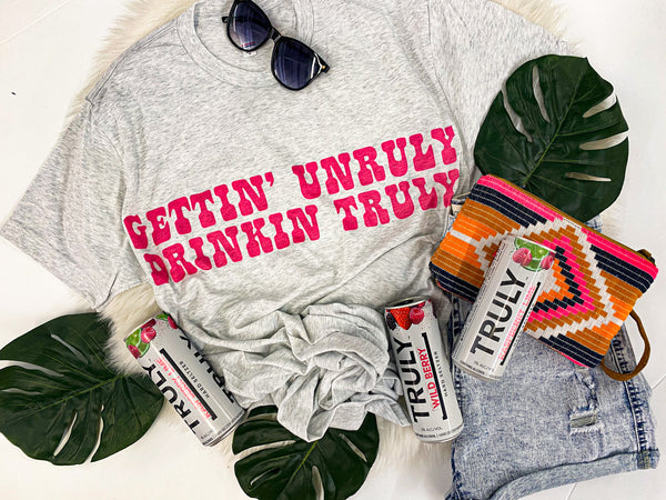 Gettin' Unruly Drinkin' Truly Tee