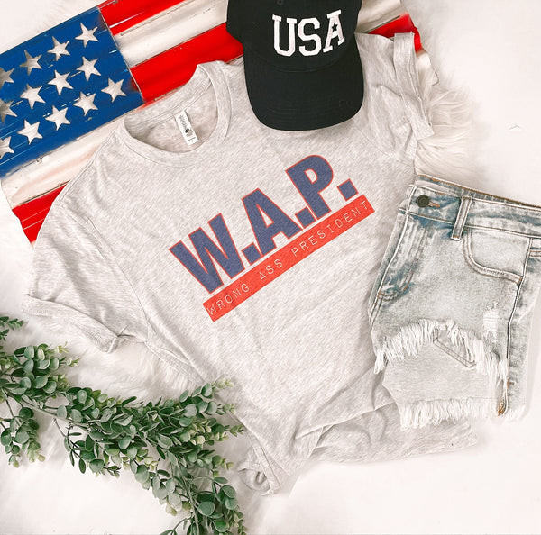 WAP - Wrong Ass President Tee