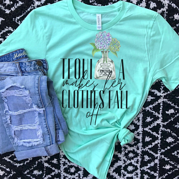 Tequila makes her clothes fall off tee