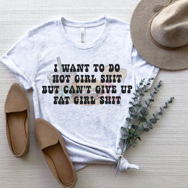 Hot Girl Shit, Fat Girl Shit Tee