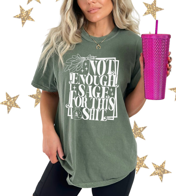 Not enough Sage for this shit tee